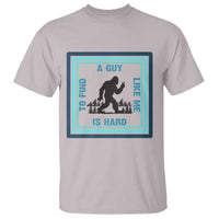 Bigfoot Lover Gift T Shirt A Guy Like Me Is Hard To Find - Wonder Print Shop