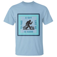 Bigfoot Lover Gift T Shirt A Guy Like Me Is Hard To Find - Wonder Print Shop
