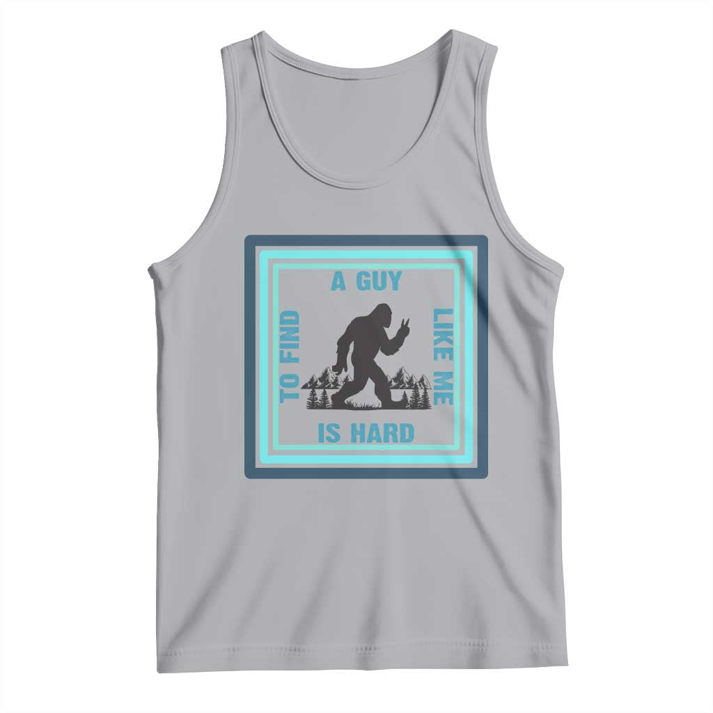 Bigfoot Lover Gift Tank Top A Guy Like Me Is Hard To Find - Wonder Print Shop