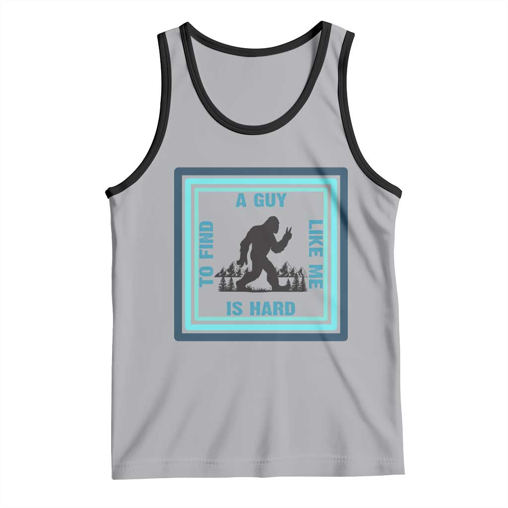 Bigfoot Lover Gift Tank Top A Guy Like Me Is Hard To Find - Wonder Print Shop