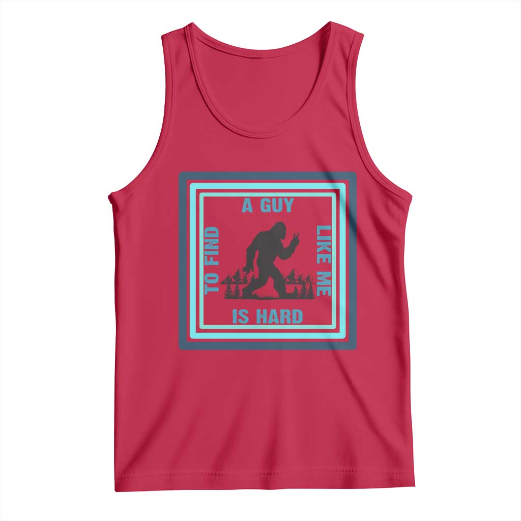 Bigfoot Lover Gift Tank Top A Guy Like Me Is Hard To Find - Wonder Print Shop
