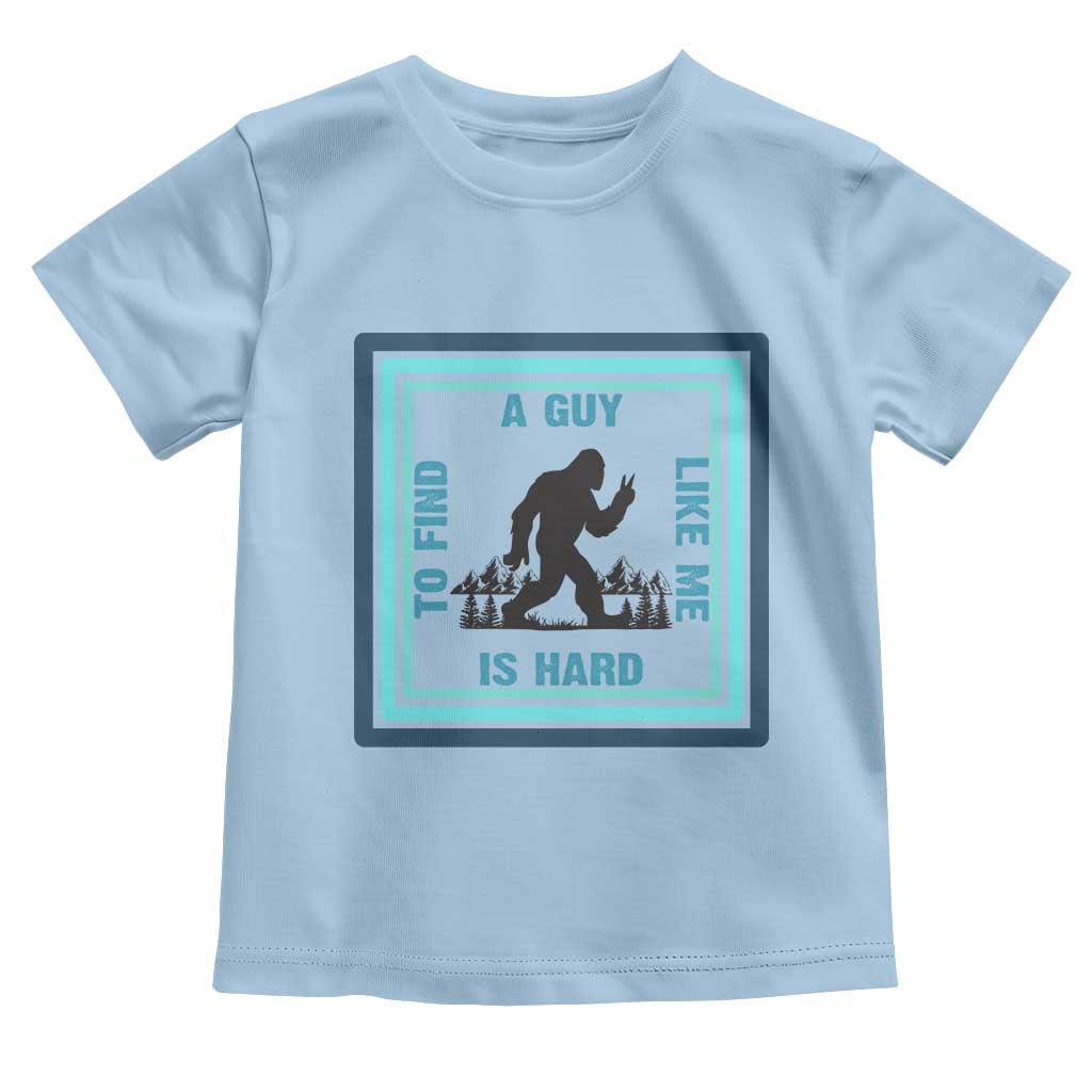 Bigfoot Lover Gift Toddler T Shirt A Guy Like Me Is Hard To Find - Wonder Print Shop