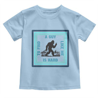 Bigfoot Lover Gift Toddler T Shirt A Guy Like Me Is Hard To Find - Wonder Print Shop