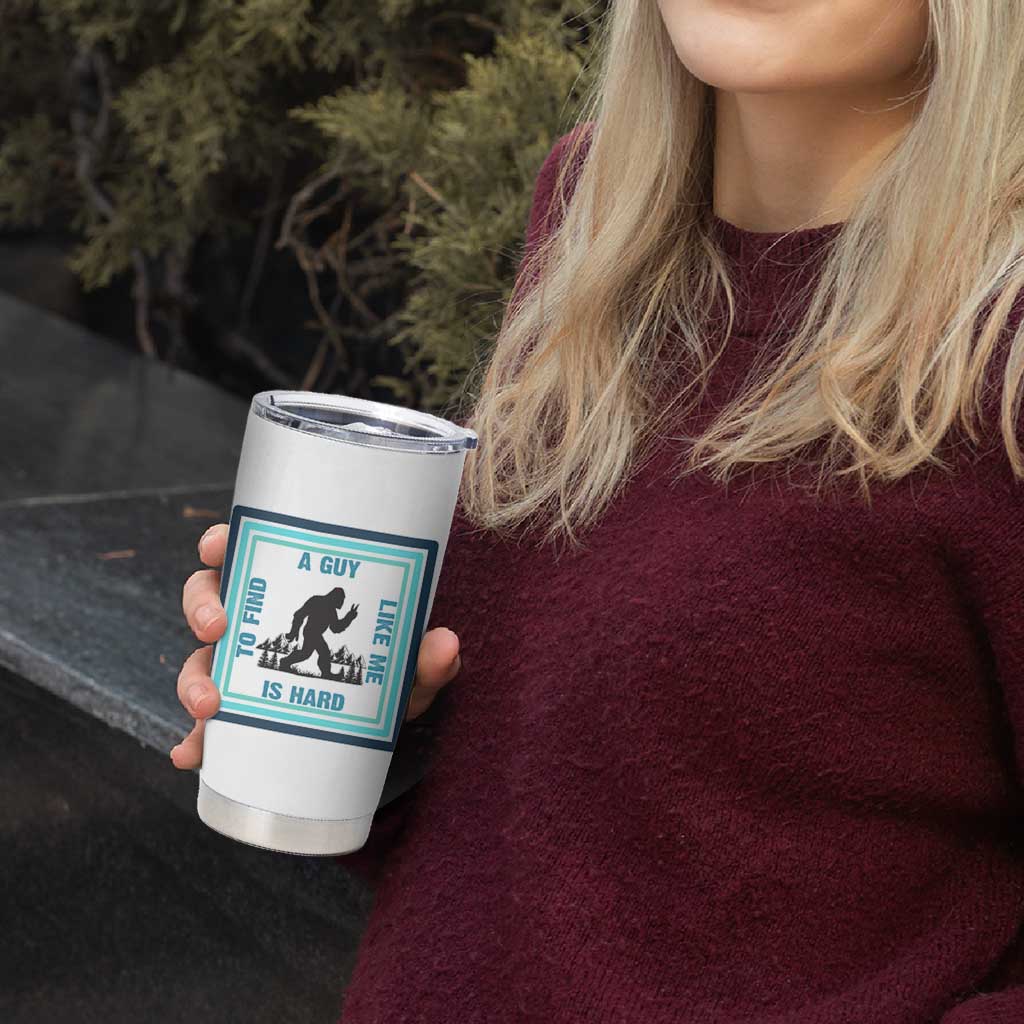 Bigfoot Lover Gift Tumbler Cup A Guy Like Me Is Hard To Find