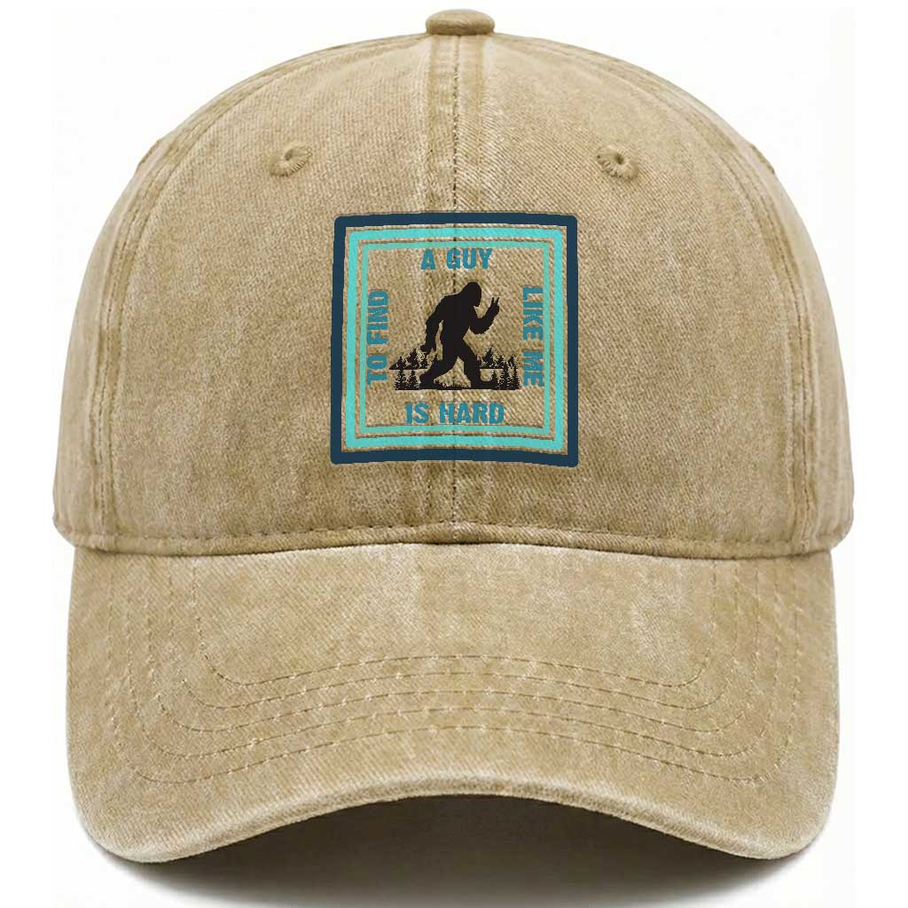 Bigfoot Lover Gift Washed Cotton Baseball Cap A Guy Like Me Is Hard To Find