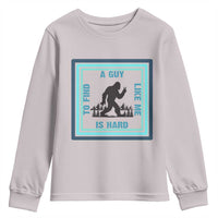 Bigfoot Lover Gift Youth Sweatshirt A Guy Like Me Is Hard To Find - Wonder Print Shop
