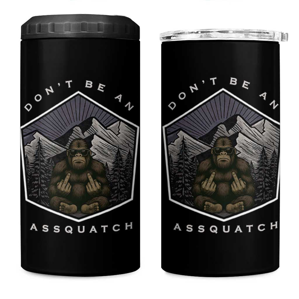 Bigfoot Lover Gift 4 in 1 Can Cooler Tumbler Do Not Be An Assquatch