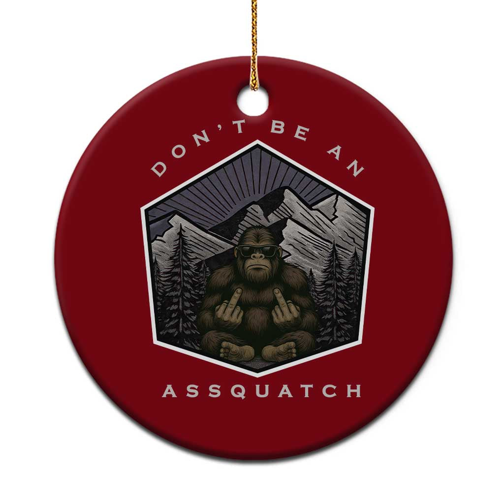 Bigfoot Lover Gift Ceramic Ornament Do Not Be An Assquatch - Wonder Print Shop