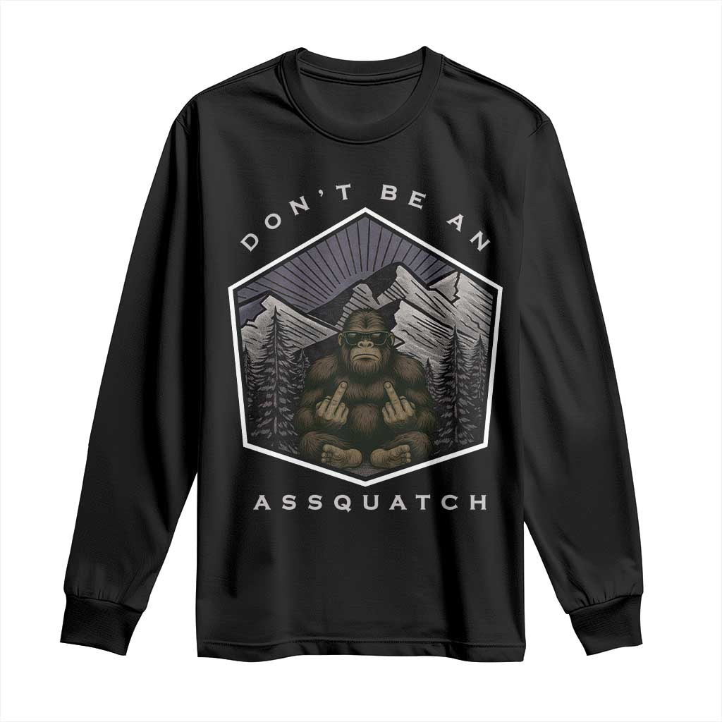 Bigfoot Lover Gift Long Sleeve Shirt Do Not Be An Assquatch - Wonder Print Shop