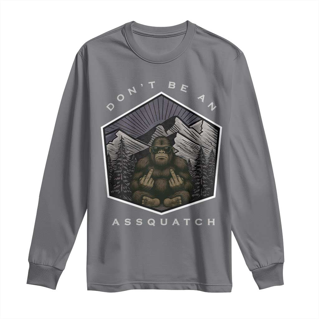 Bigfoot Lover Gift Long Sleeve Shirt Do Not Be An Assquatch - Wonder Print Shop