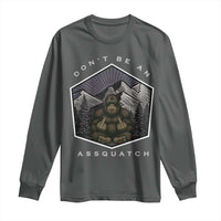 Bigfoot Lover Gift Long Sleeve Shirt Do Not Be An Assquatch - Wonder Print Shop
