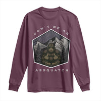 Bigfoot Lover Gift Long Sleeve Shirt Do Not Be An Assquatch - Wonder Print Shop