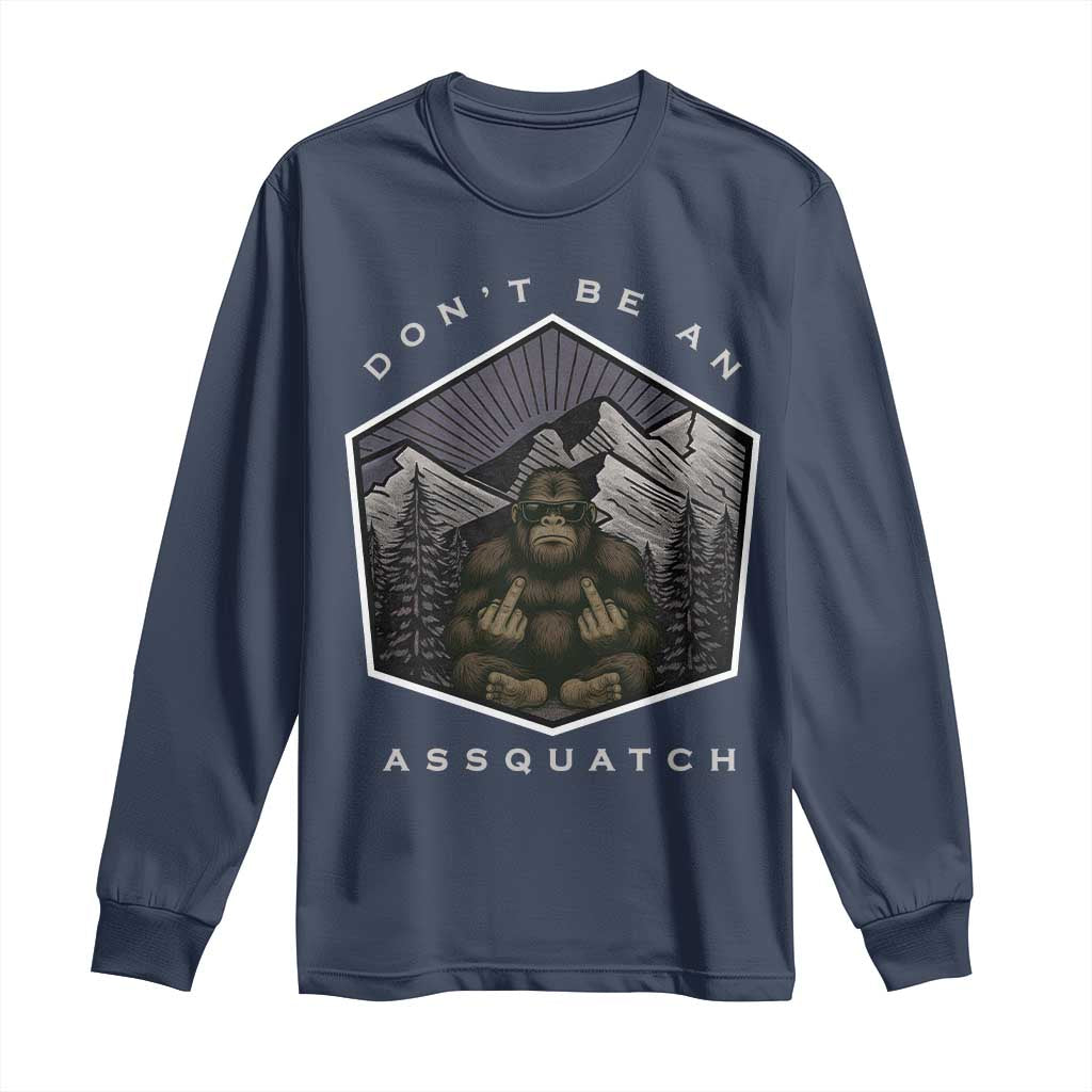 Bigfoot Lover Gift Long Sleeve Shirt Do Not Be An Assquatch - Wonder Print Shop
