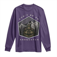 Bigfoot Lover Gift Long Sleeve Shirt Do Not Be An Assquatch - Wonder Print Shop