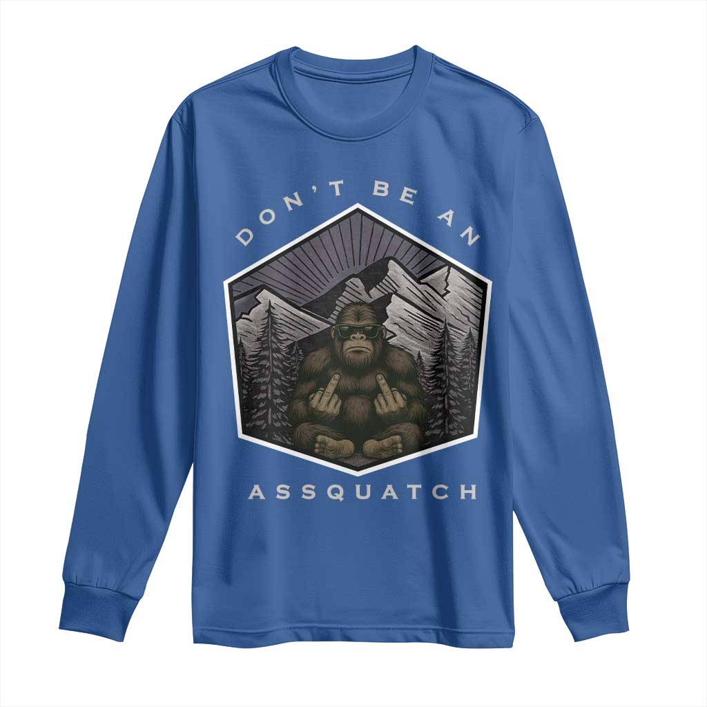 Bigfoot Lover Gift Long Sleeve Shirt Do Not Be An Assquatch - Wonder Print Shop