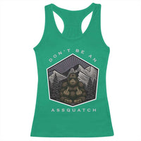 Bigfoot Lover Gift Racerback Tank Top Do Not Be An Assquatch - Wonder Print Shop