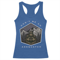Bigfoot Lover Gift Racerback Tank Top Do Not Be An Assquatch - Wonder Print Shop
