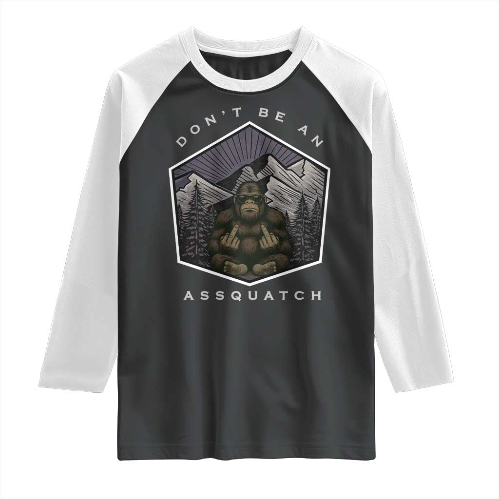 Bigfoot Lover Gift Raglan Shirt Do Not Be An Assquatch - Wonder Print Shop
