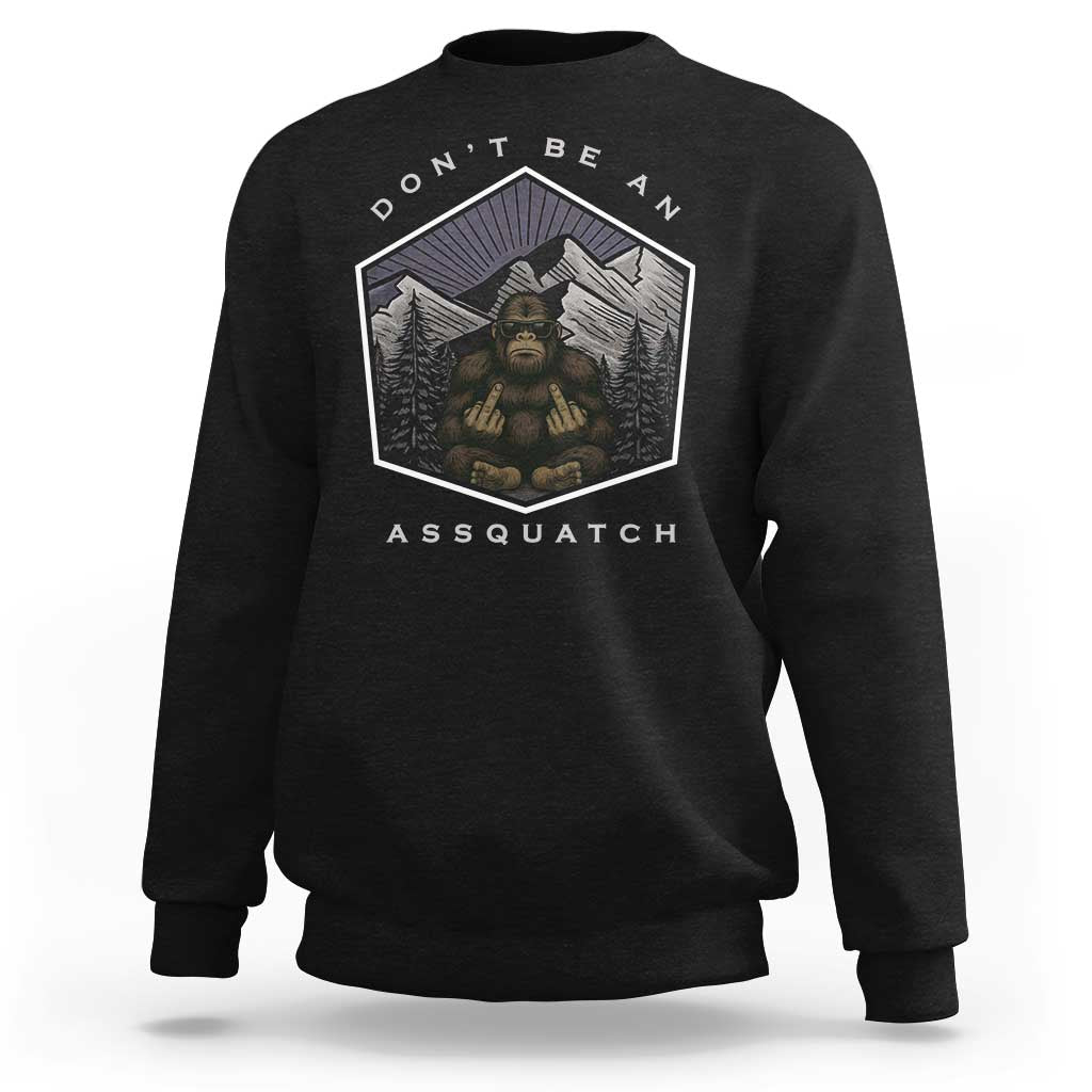 Bigfoot Lover Gift Sweatshirt Do Not Be An Assquatch - Wonder Print Shop