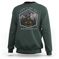 Bigfoot Lover Gift Sweatshirt Do Not Be An Assquatch - Wonder Print Shop