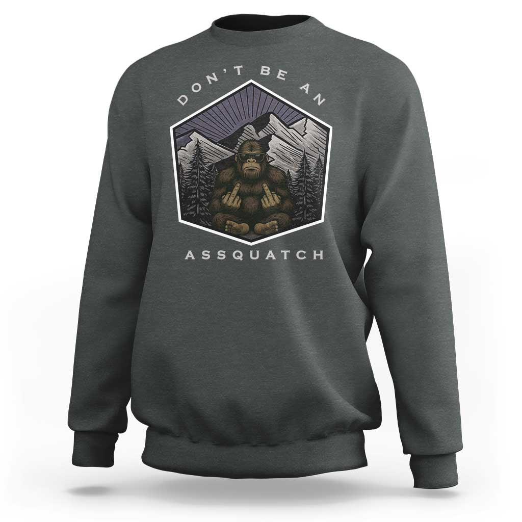 Bigfoot Lover Gift Sweatshirt Do Not Be An Assquatch - Wonder Print Shop