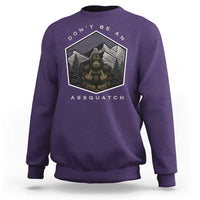 Bigfoot Lover Gift Sweatshirt Do Not Be An Assquatch - Wonder Print Shop