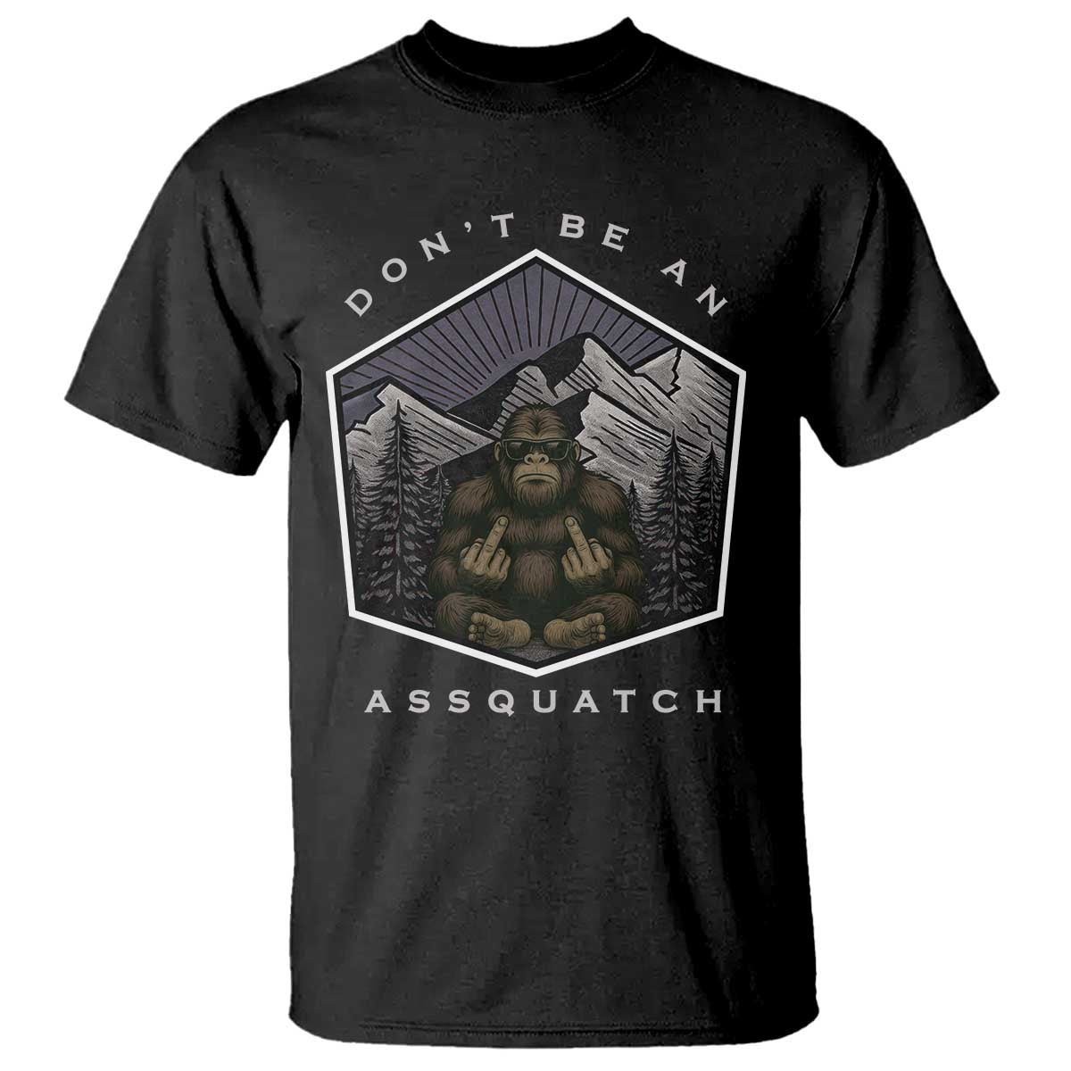 Bigfoot Lover Gift T Shirt Do Not Be An Assquatch - Wonder Print Shop