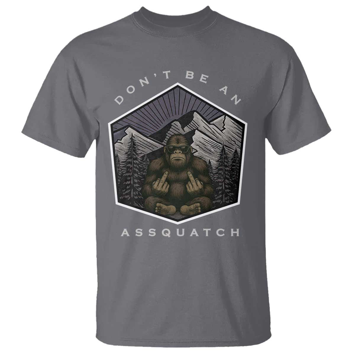 Bigfoot Lover Gift T Shirt Do Not Be An Assquatch - Wonder Print Shop