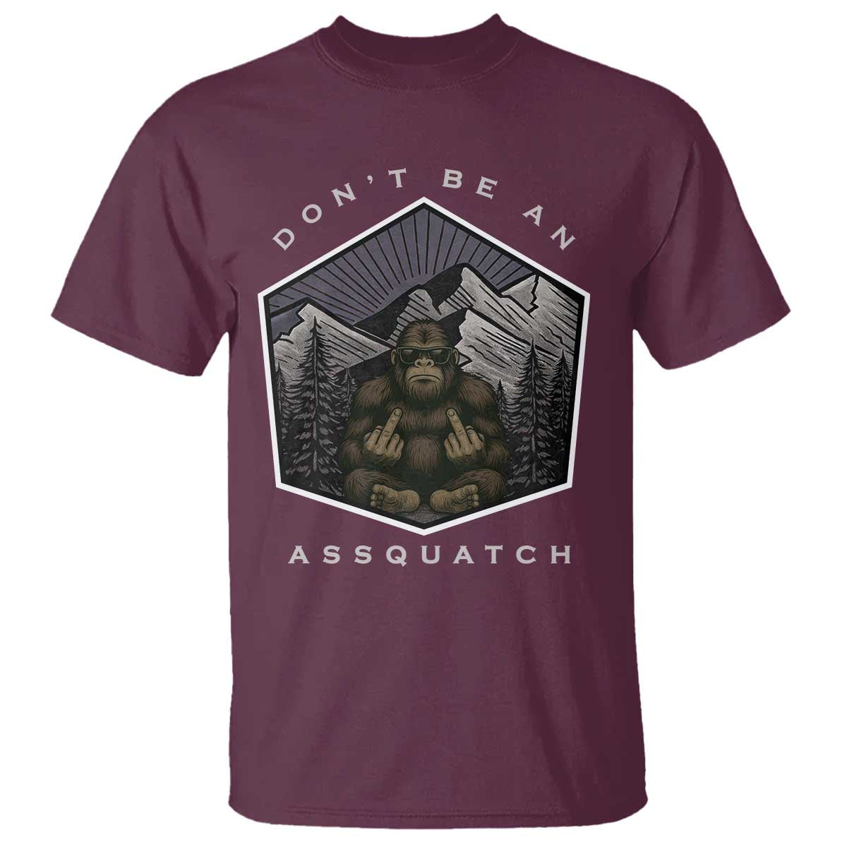 Bigfoot Lover Gift T Shirt Do Not Be An Assquatch - Wonder Print Shop