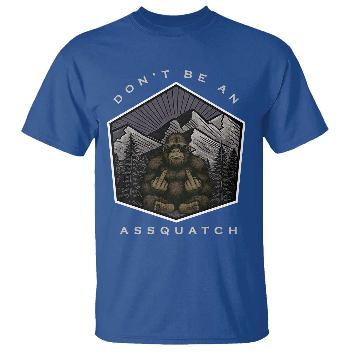 Bigfoot Lover Gift T Shirt Do Not Be An Assquatch - Wonder Print Shop