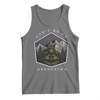 Bigfoot Lover Gift Tank Top Do Not Be An Assquatch - Wonder Print Shop