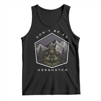 Bigfoot Lover Gift Tank Top Do Not Be An Assquatch - Wonder Print Shop