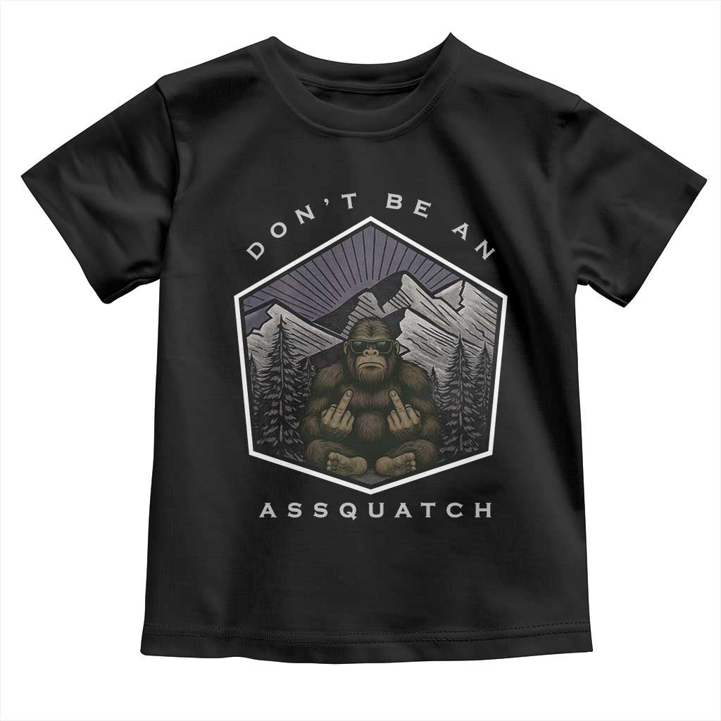 Bigfoot Lover Gift Toddler T Shirt Do Not Be An Assquatch - Wonder Print Shop