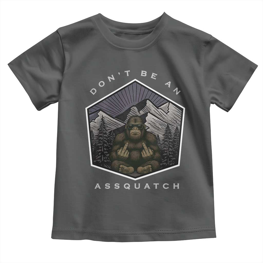 Bigfoot Lover Gift Toddler T Shirt Do Not Be An Assquatch - Wonder Print Shop