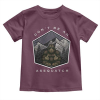 Bigfoot Lover Gift Toddler T Shirt Do Not Be An Assquatch - Wonder Print Shop