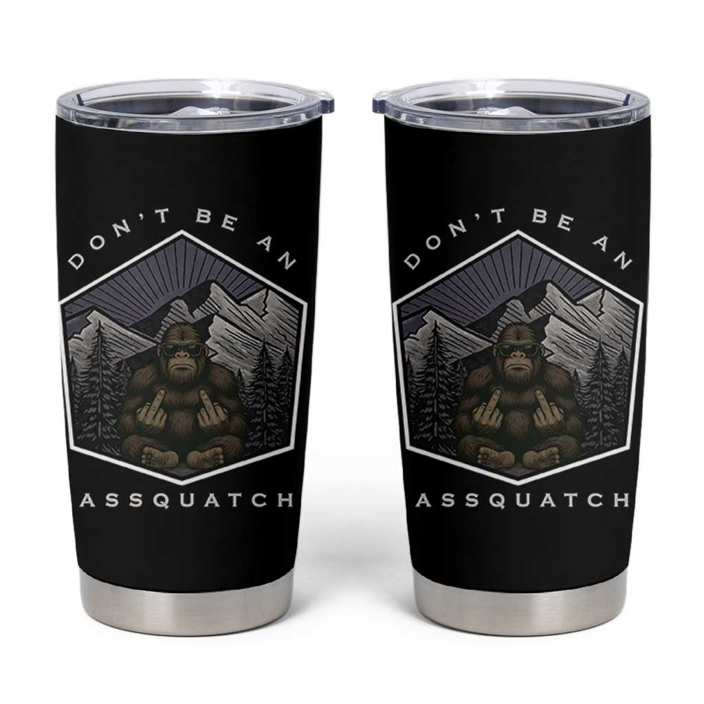 Bigfoot Lover Gift Tumbler Cup Do Not Be An Assquatch