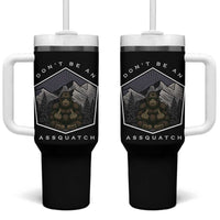 Bigfoot Lover Gift Tumbler With Handle Do Not Be An Assquatch