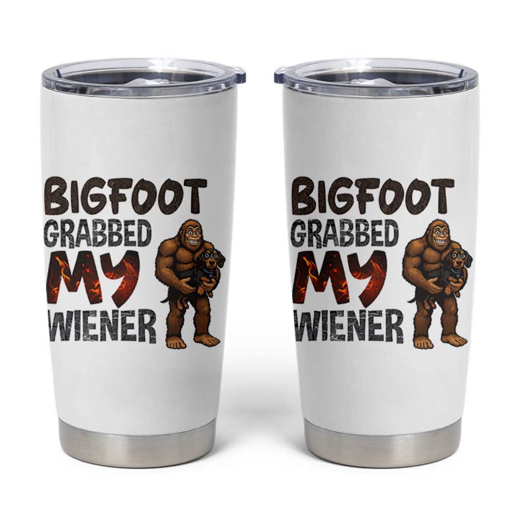 Bigfoot Grabbed My Wiener Tumbler Cup Funny Dog Lover Gift