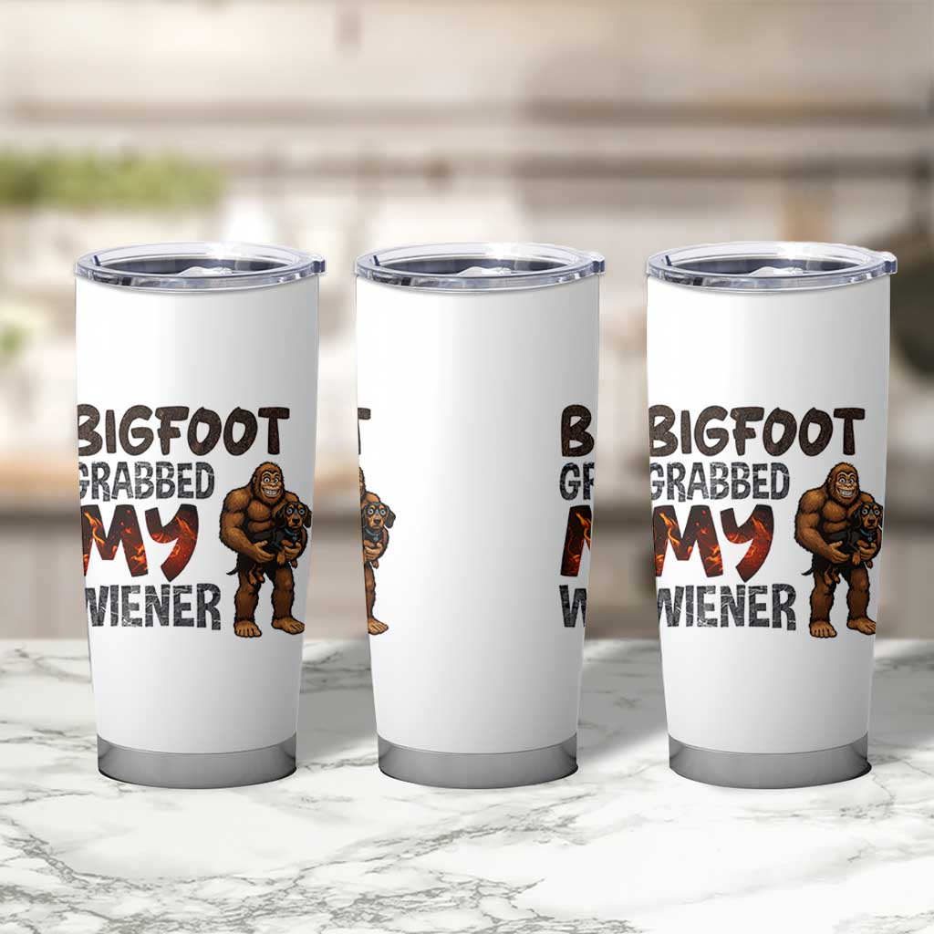 Bigfoot Grabbed My Wiener Tumbler Cup Funny Dog Lover Gift