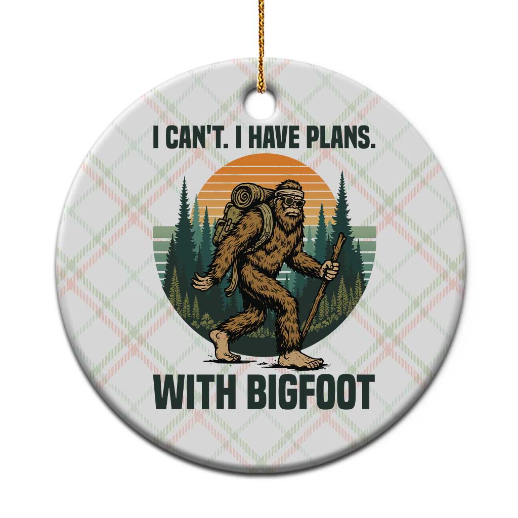 I Cant I Have Plans With Bigfoot Ceramic Ornament Funny Cryptid Lover Gift - Wonder Print Shop