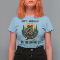 I Cant I Have Plans With Bigfoot T Shirt For Women Funny Cryptid Lover Gift - Wonder Print Shop