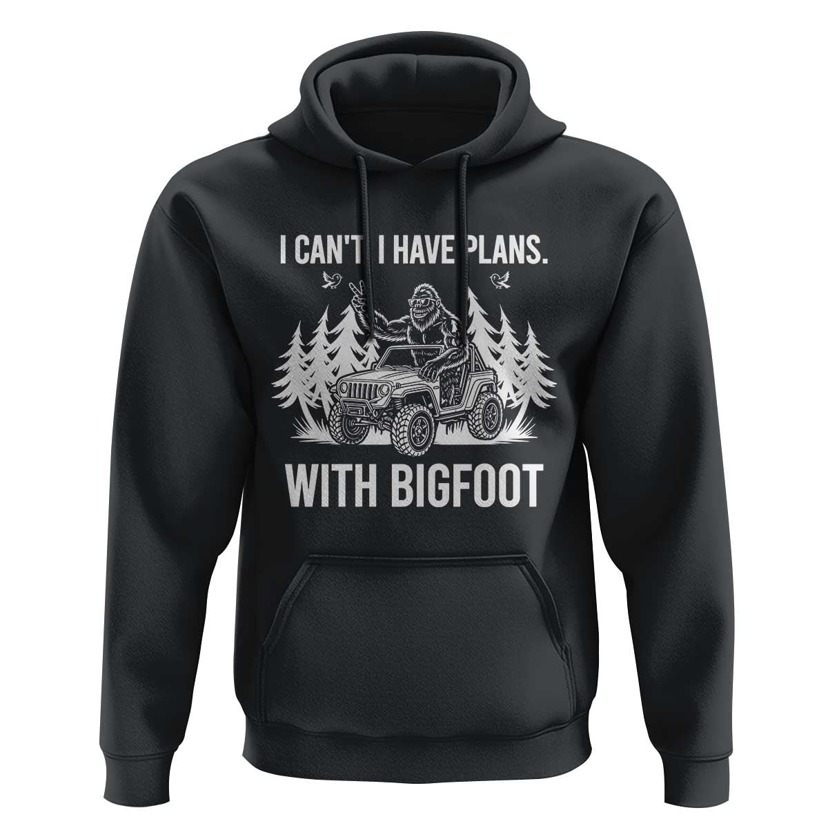 Funny Bigfoot Driving Car Hoodie I Cant I Have Plans With Bigfoot - Wonder Print Shop