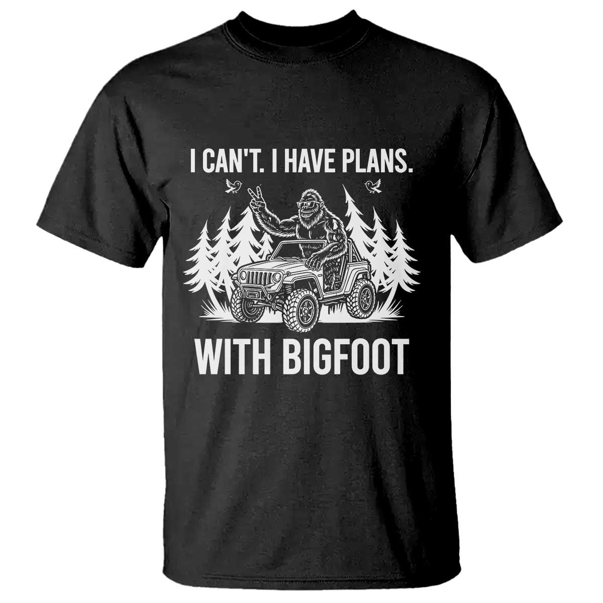 Funny Bigfoot Driving Car T Shirt I Cant I Have Plans With Bigfoot - Wonder Print Shop