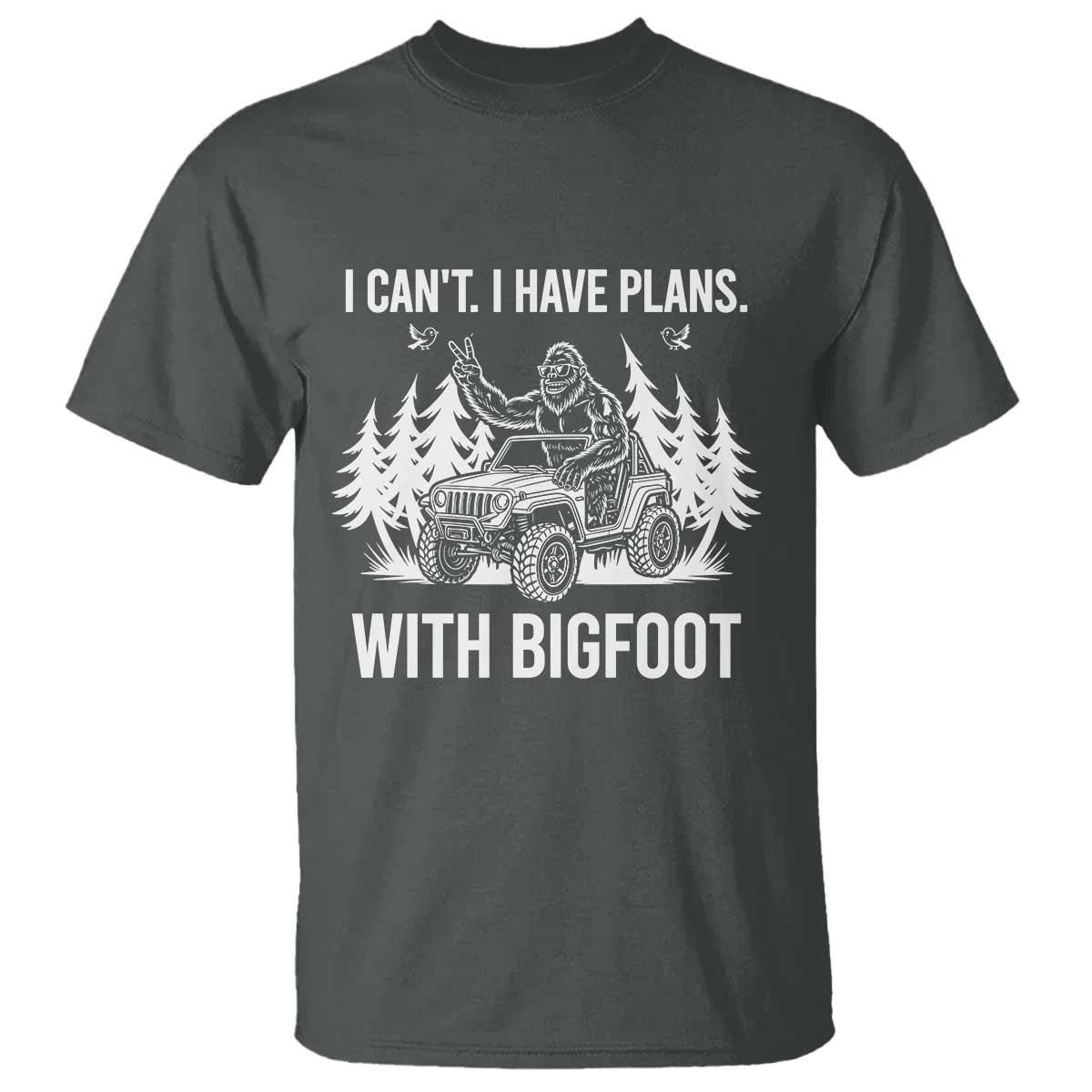 Funny Bigfoot Driving Car T Shirt I Cant I Have Plans With Bigfoot - Wonder Print Shop