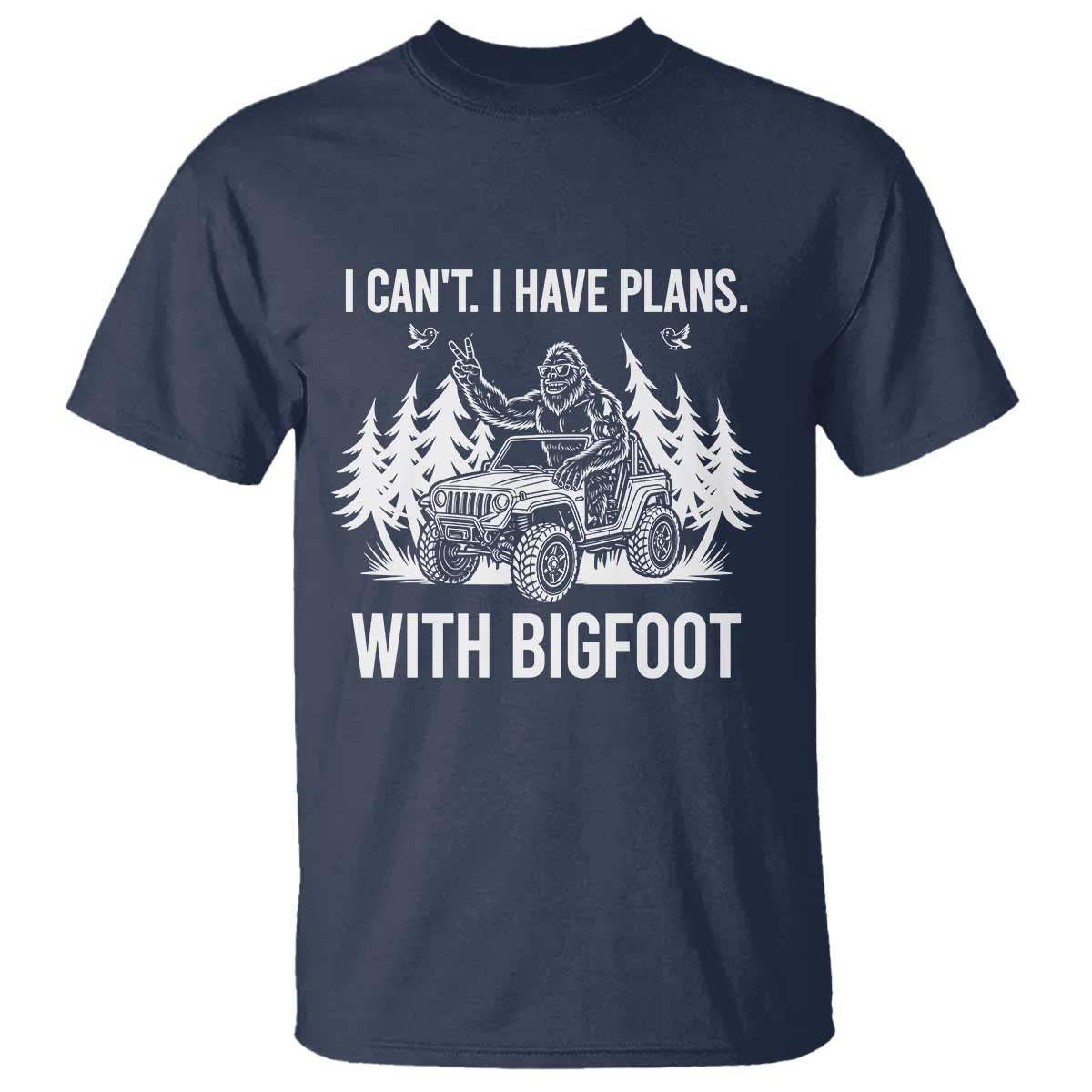 Funny Bigfoot Driving Car T Shirt I Cant I Have Plans With Bigfoot - Wonder Print Shop
