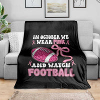 In October We Wear Pink And Watch Football Throw Blanket Breast Cancer Awareness Gift - Wonder Print Shop