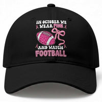 In October We Wear Pink And Watch Football Baseball Cap Breast Cancer Awareness Gift