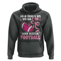 In October We Wear Pink And Watch Football Hoodie Breast Cancer Awareness Gift - Wonder Print Shop