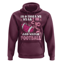 In October We Wear Pink And Watch Football Hoodie Breast Cancer Awareness Gift - Wonder Print Shop
