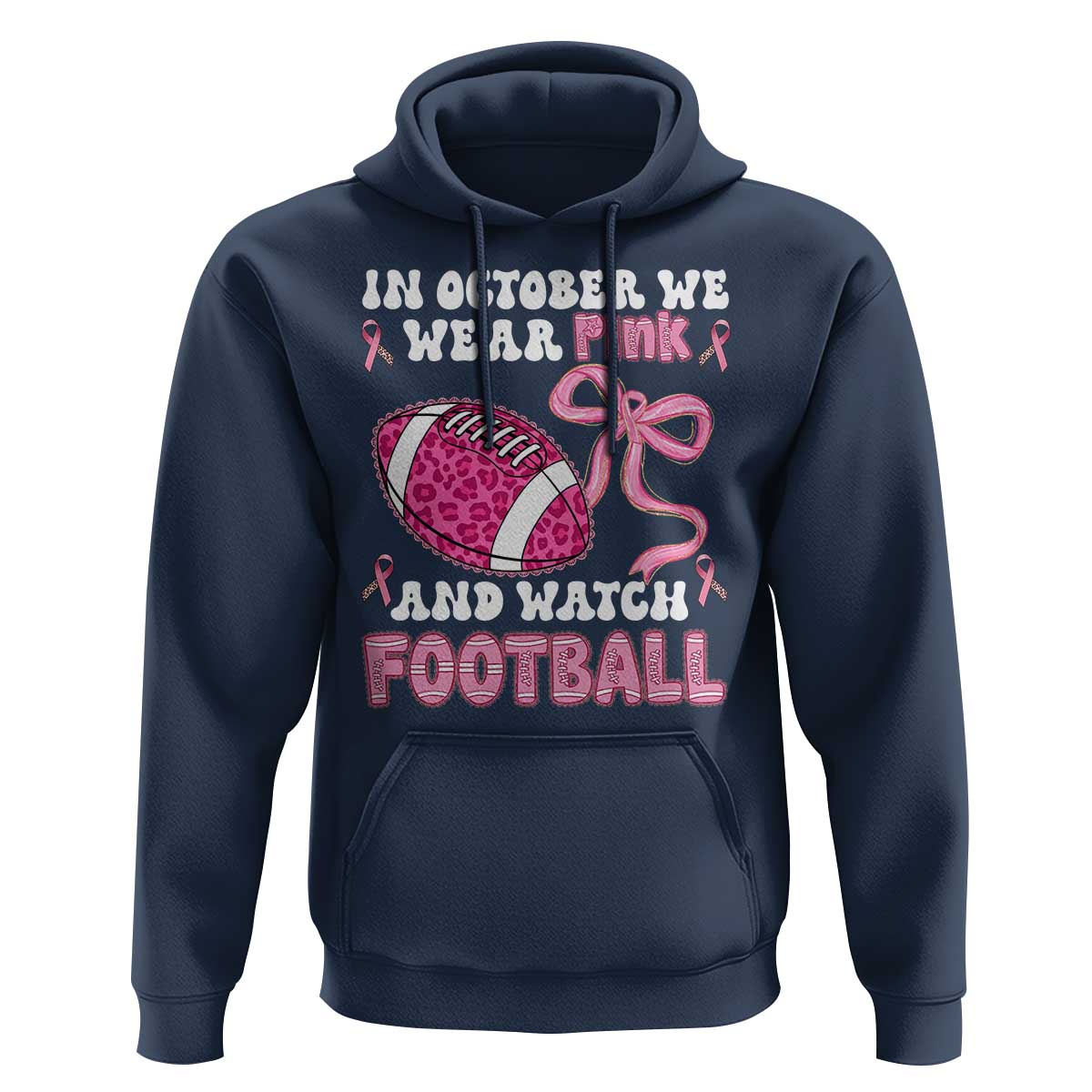 In October We Wear Pink And Watch Football Hoodie Breast Cancer Awareness Gift - Wonder Print Shop